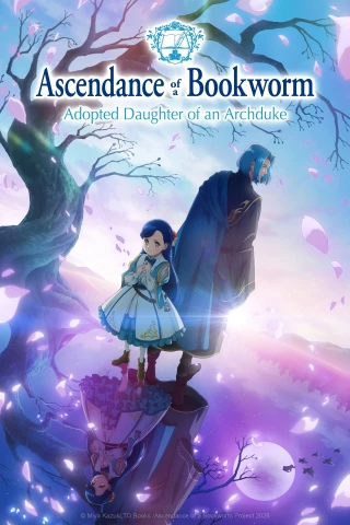 Cô Nàng Mọt Sách (Ascendance Of A Bookworm (Adopted Daughter Of An Archduke)) [2026]