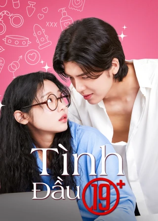 Tình Đầu 19+ (19+ First Love) [2025]